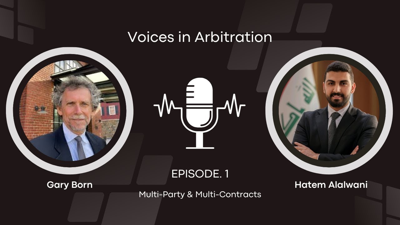 Voices in Arbitration | Episode 1 | Multi - Party & Mutli - Contracts | Gary Born