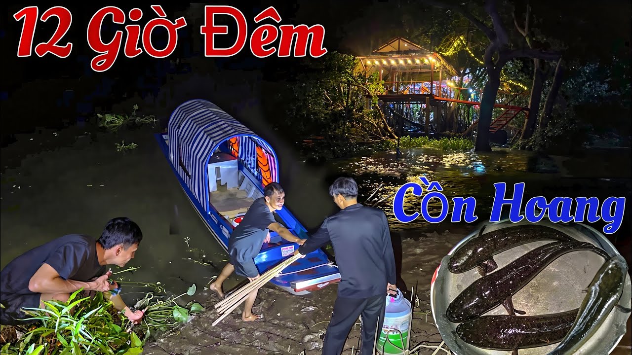 12 Giờ Đ&ecirc;m Tr&ecirc;n Cồn Hoang Tr&uacute;ng M&aacute;nh To&agrave;n C&aacute; Ngon Nấu Ch&aacute;o Đ&ecirc;m | T&igrave;nh Người Miền T&acirc;y