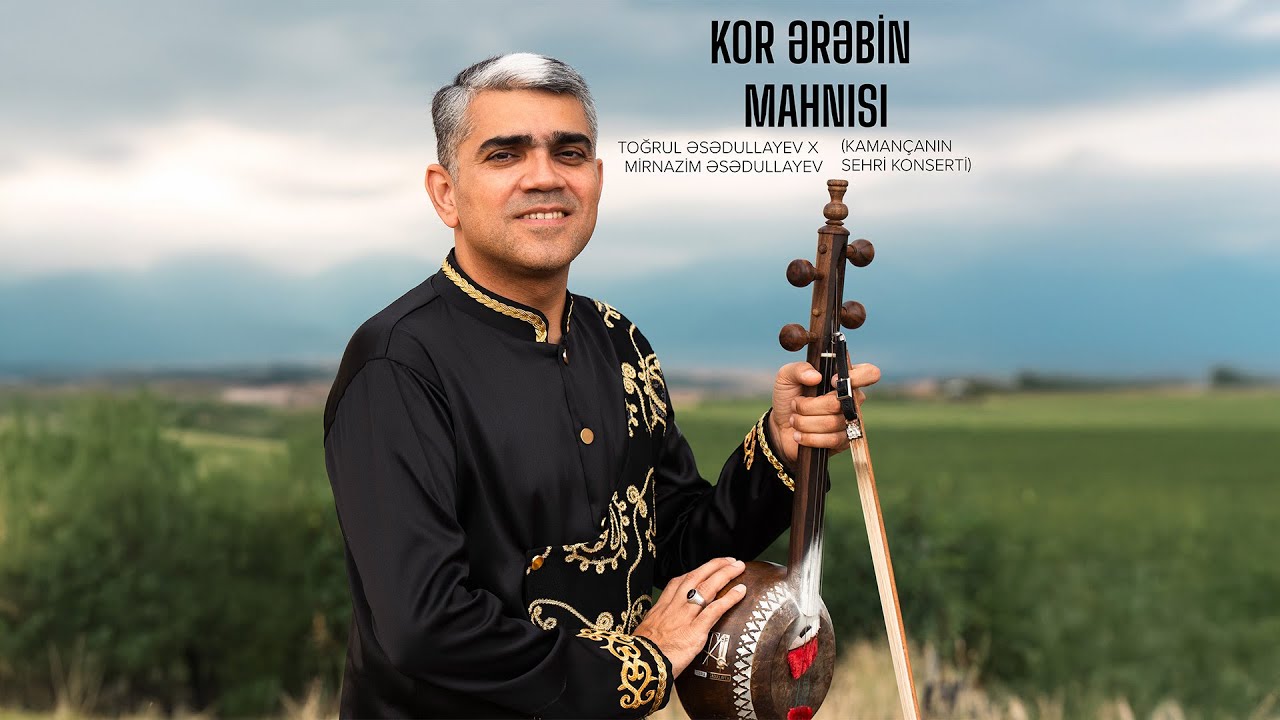 Toğrul Əsədullayev x Mirnazim Əsədullayev — Kor Ərəbin Mahnısı | 