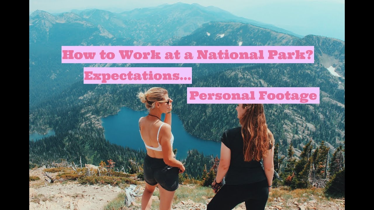 HOW TO WORK IN A NATIONAL PARK + expectations!