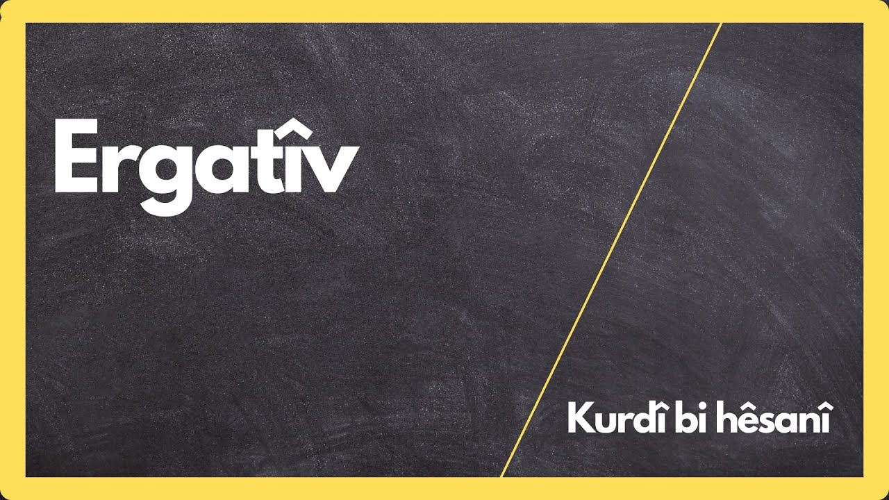 Fêrbûna Zimanê Kurdî. Rewşa Ergatîvê تعلم اللغة الكردية