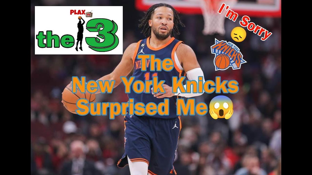 The New York Knicks Surprised Me | the 3 on PLAXtv