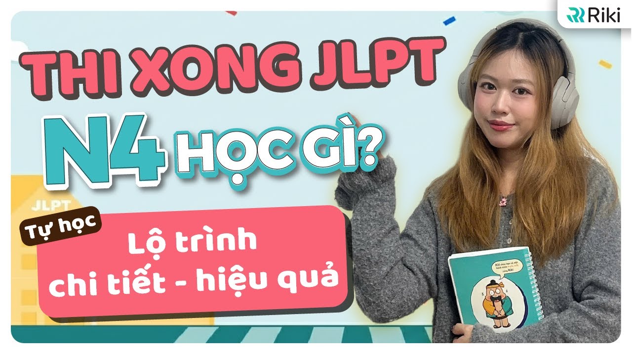 Lộ trình tự học sau thi N4 MỚI NHẤT phù hợp với mọi đối tượng