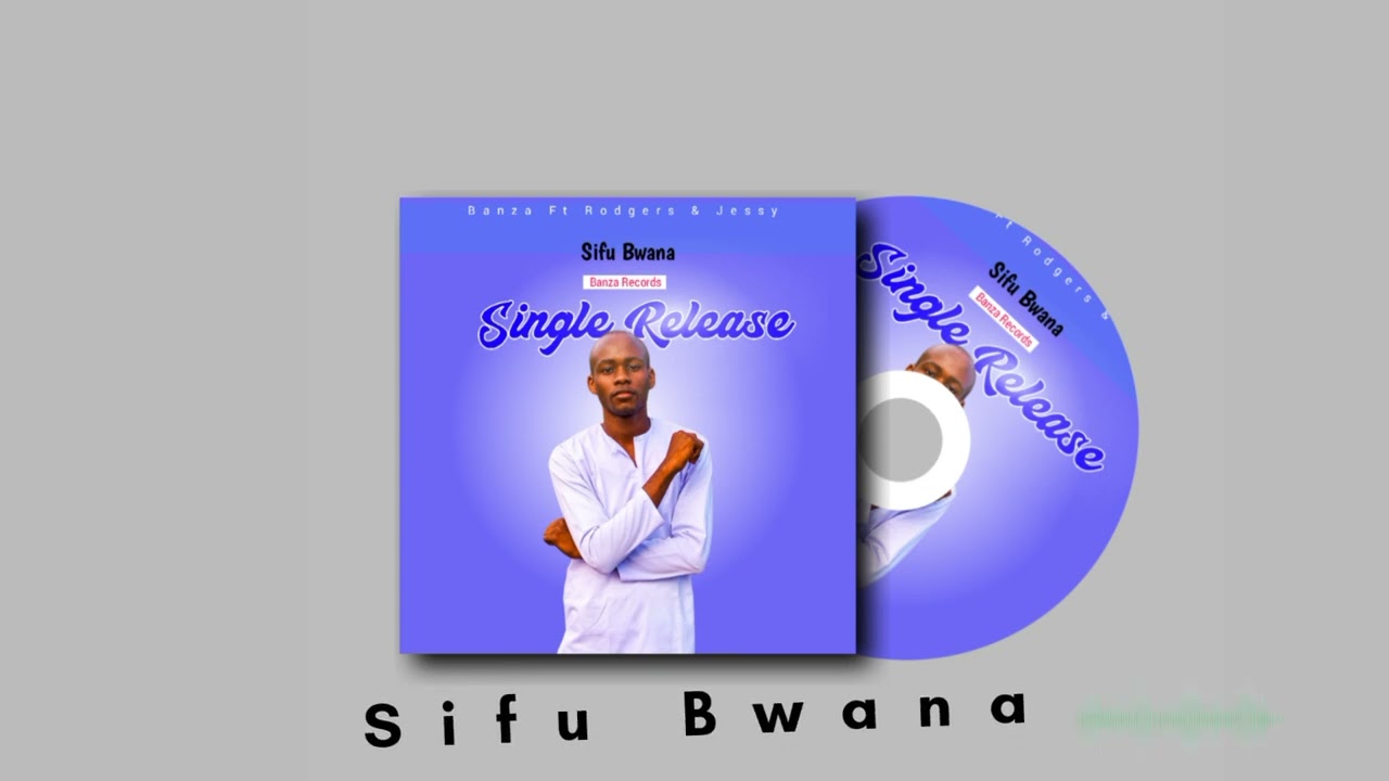 Sifu Bwana by Banza Ft Rodgers and Jessy 