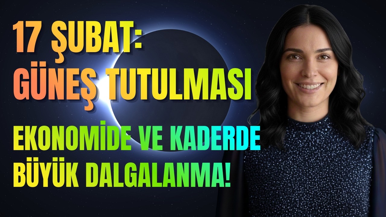 17 ŞUBAT'TA GÜNEŞ TUTULMASI: EKONOMİDE VE KADERDE BÜYÜK DALGALANMA! #gunestutulmasi #astroloji