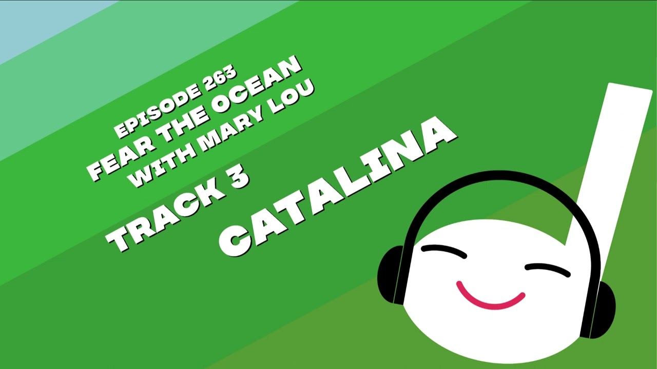 Catalina | Off Book 263 - Fear The Ocean (with Mary Lou)