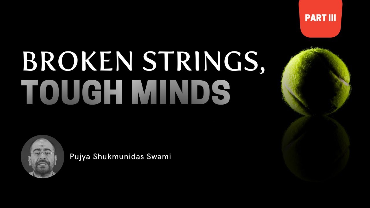 Broken Strings. Tough Minds. (Part 3 of 3)