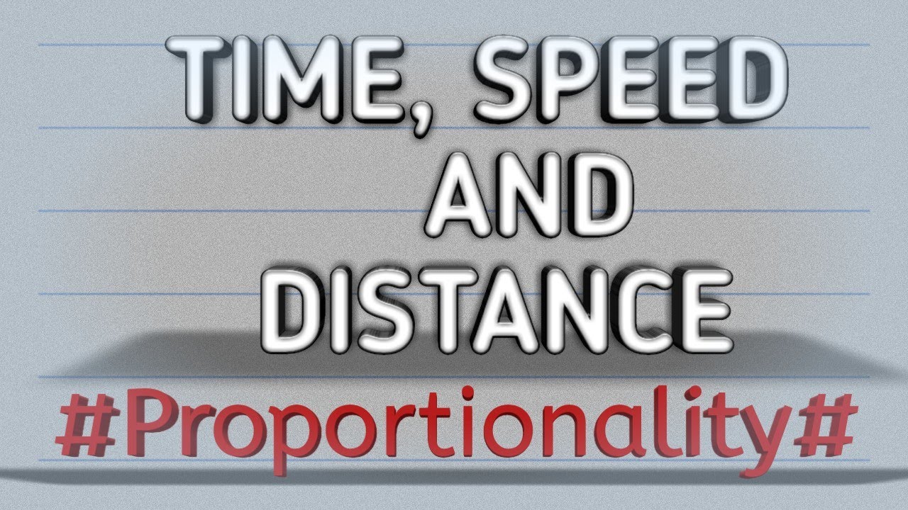 Time Speed And Distance: #Proportionality ~ Part ONE