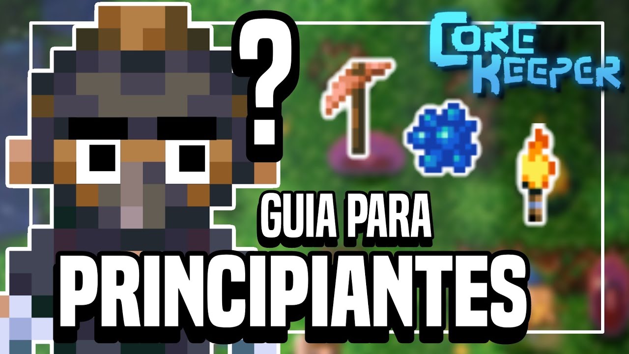 GUIA para PRINCIPIANTES |  EMPEZAR de CERO |  CORE KEEPER 1.0