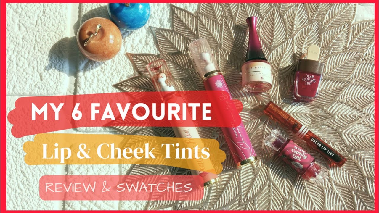 Best face Tints *My 6 Favourite Lip & Cheek Tints*