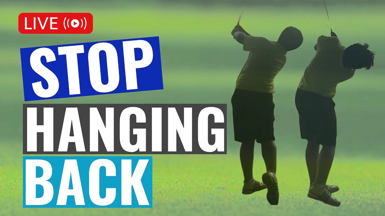 GOLF LIVE LESSON: Fixing A Hang Back Move