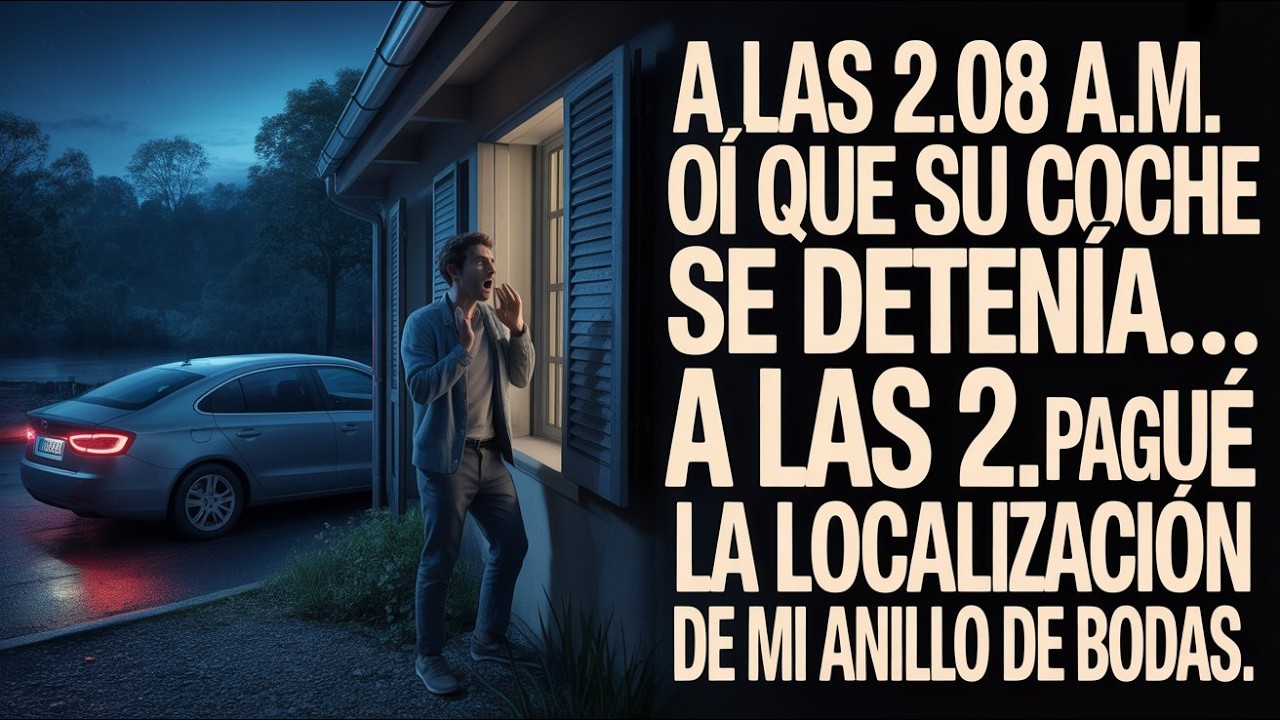 A las 2:08 a. m., oí que su coche se detenía. A las 2:09 a. m., apagué la localización de mi anillo