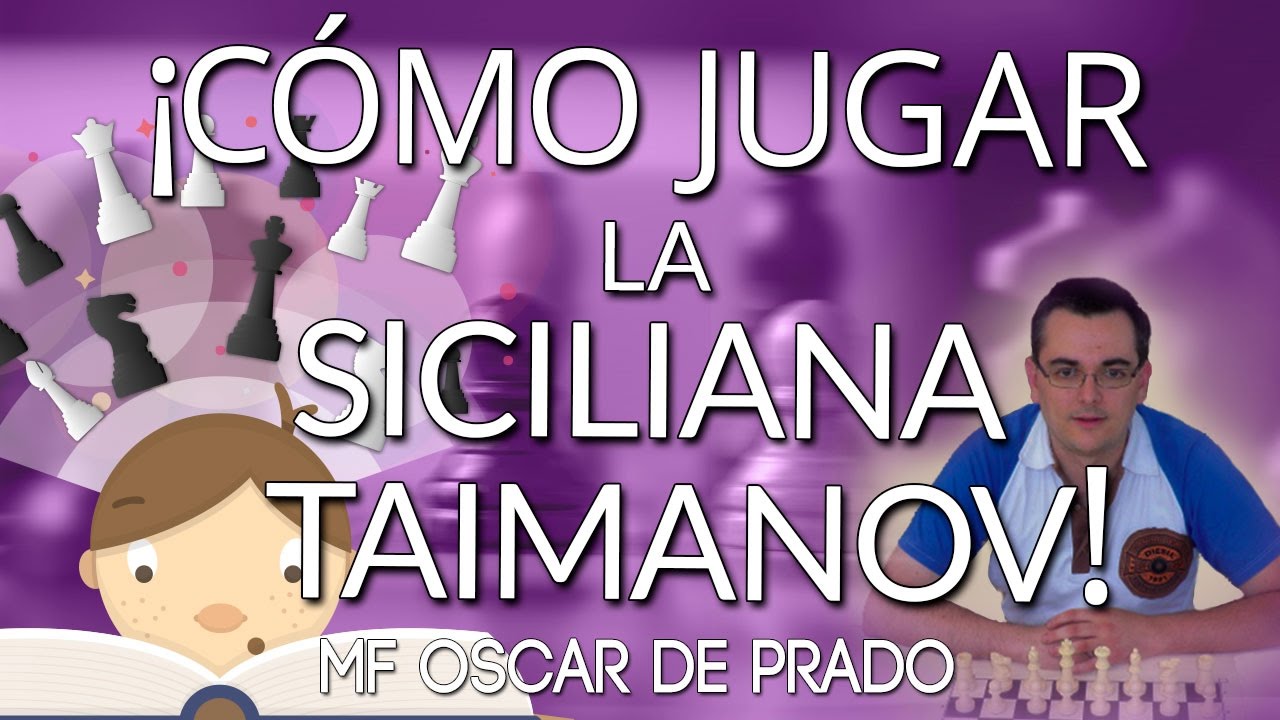 ¡¿Cómo jugar 🎮 la Siciliana Taimanov?! FM Oscar de Prado (Webinar Repetición)