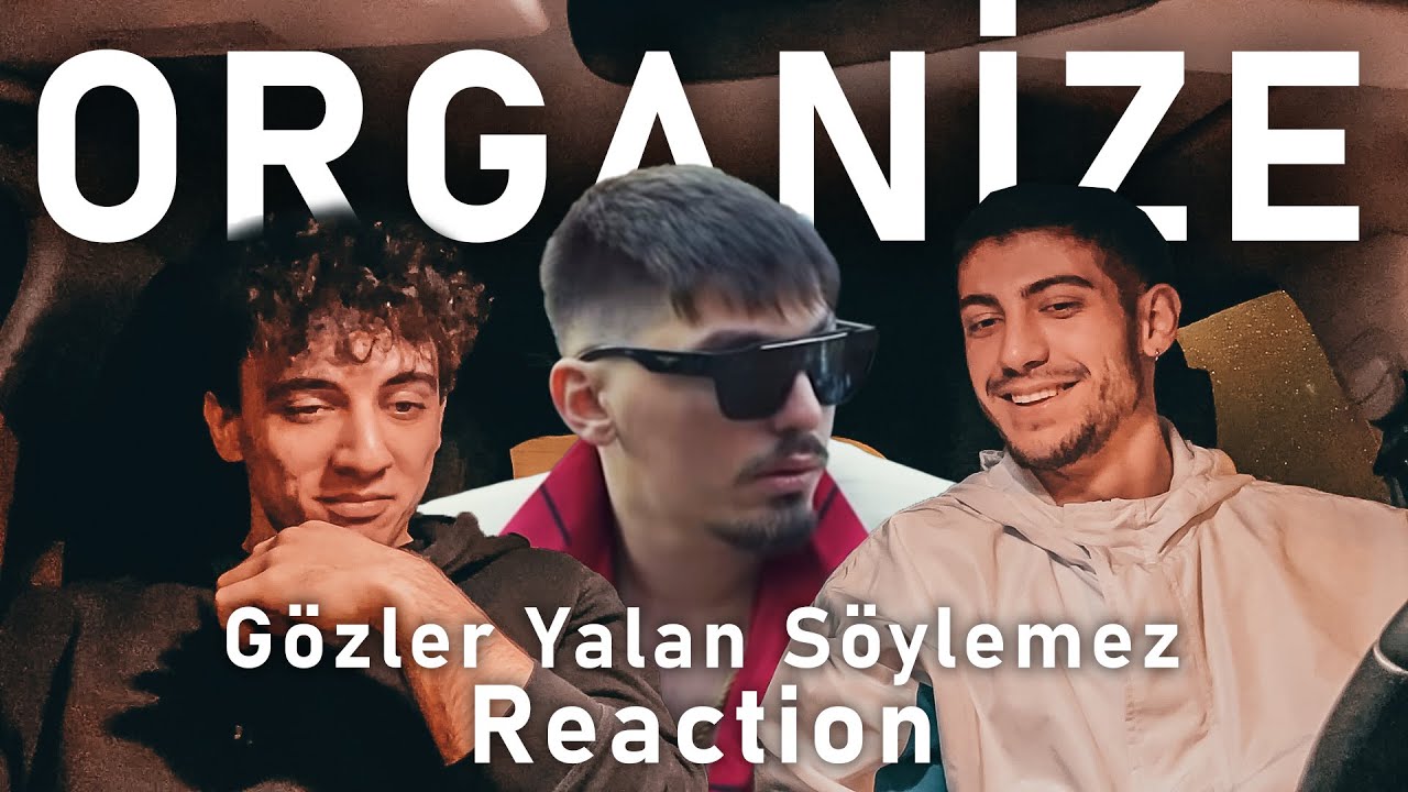 DUYGUSAL CLUP ŞARKISI? | ORGANIZE - GÖZLER YALAN SÖYLEMEZ [PROD. BY AKDO] | REACTION