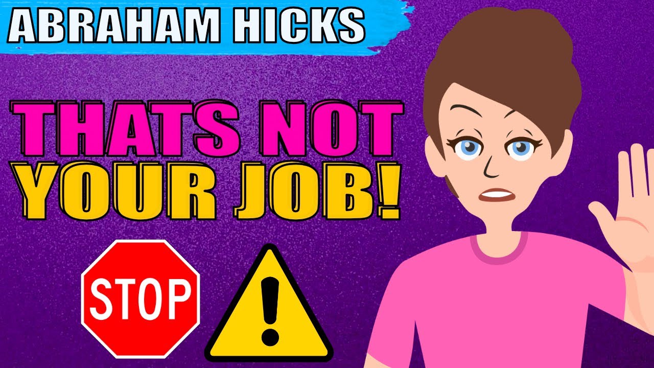 Stop Trying To Fix The Problems Of Other People! - Abraham Hicks