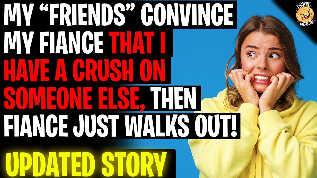 My Friends Convinced My Fiance That I Have A Crush On Someone Else r/Relationships