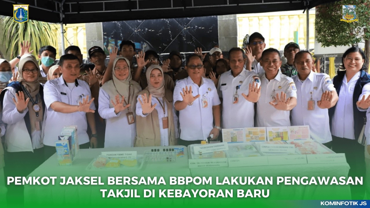 PEMKOT JAKSEL BERSAMA BBPOM LAKUKAN PENGAWASAN TAKJIL DI KEBAYORAN BARU