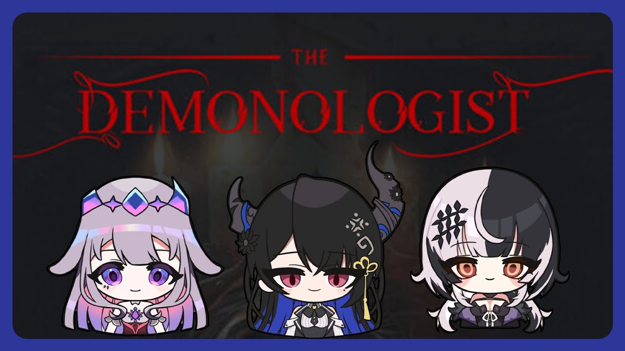 【Demonologist】I'm a demon, so I'll be fine~🎼