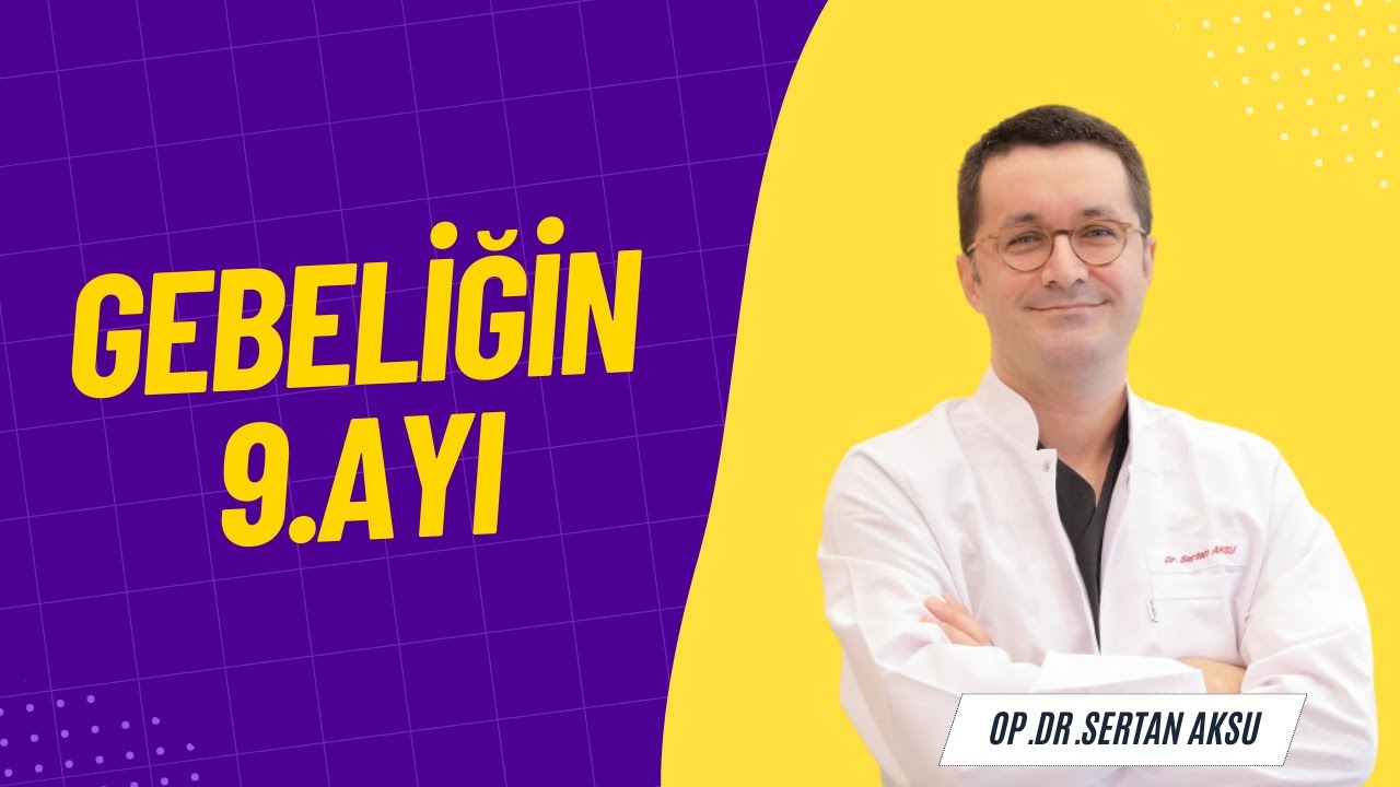 Gebeliğin 9.ayında neler meydana gelir ?