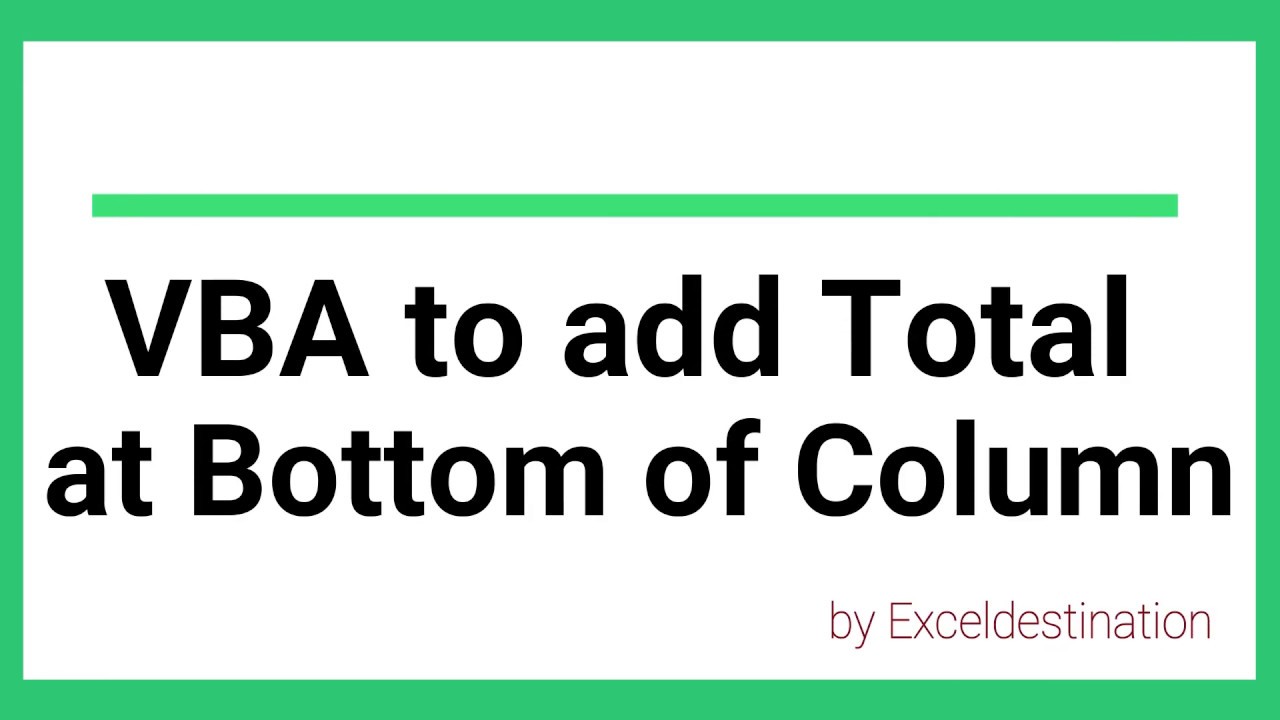 VBA Code to SUM Totals at Bottom of a Column - Excel VBA Tutorial