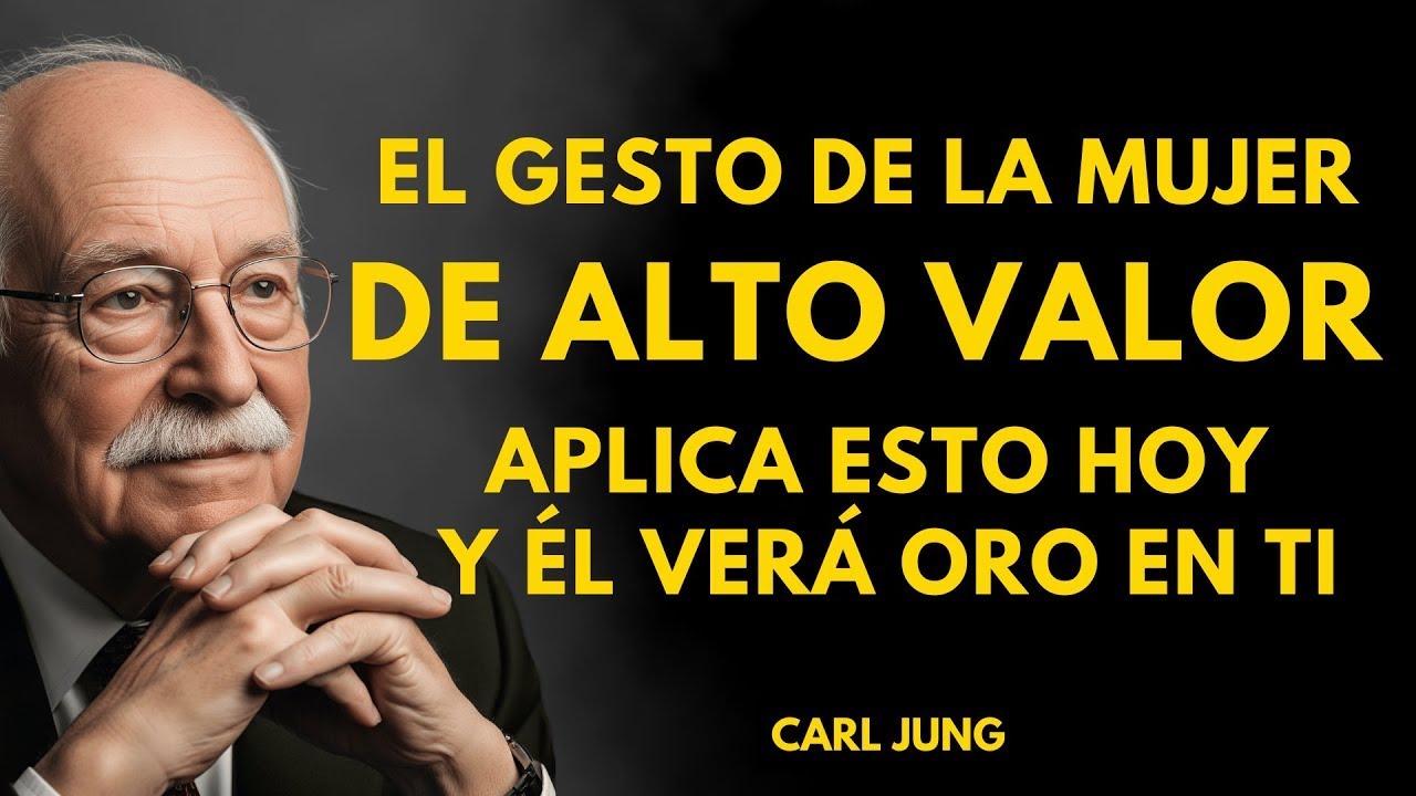El SOLO Gesto que le Demuestra que Eres una Mujer de Alto Valor Y lo Cambia Todo | Carl Jung