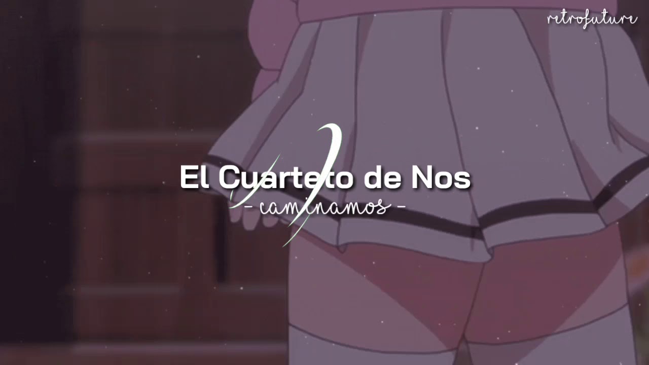 Caminamos-ᴇʟ ᴄᴜᴀʀᴛᴇᴛᴏ ᴅᴇ ɴᴏꜱ⁽ᴸᵉᵗʳᵃ⁾