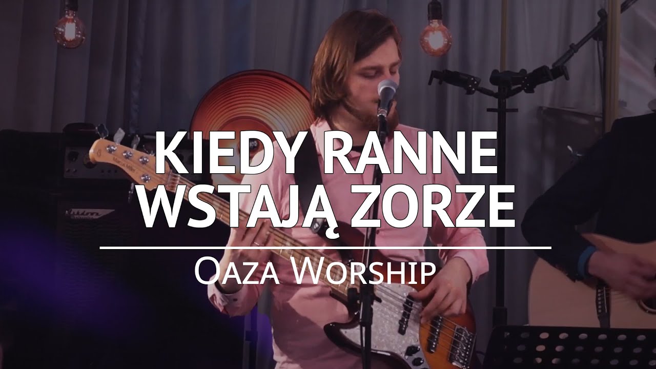 Kiedy ranne wstają zorze - Oaza Worship