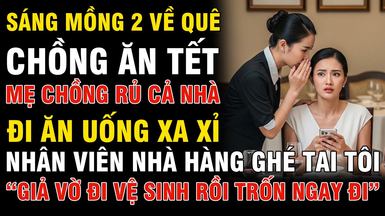 Mồng 2 Ăn Tết Nhà Chồng, Nhân Viên Ghé Tai Nói Một Câu Khiến Tôi Bỏ Chạy...
