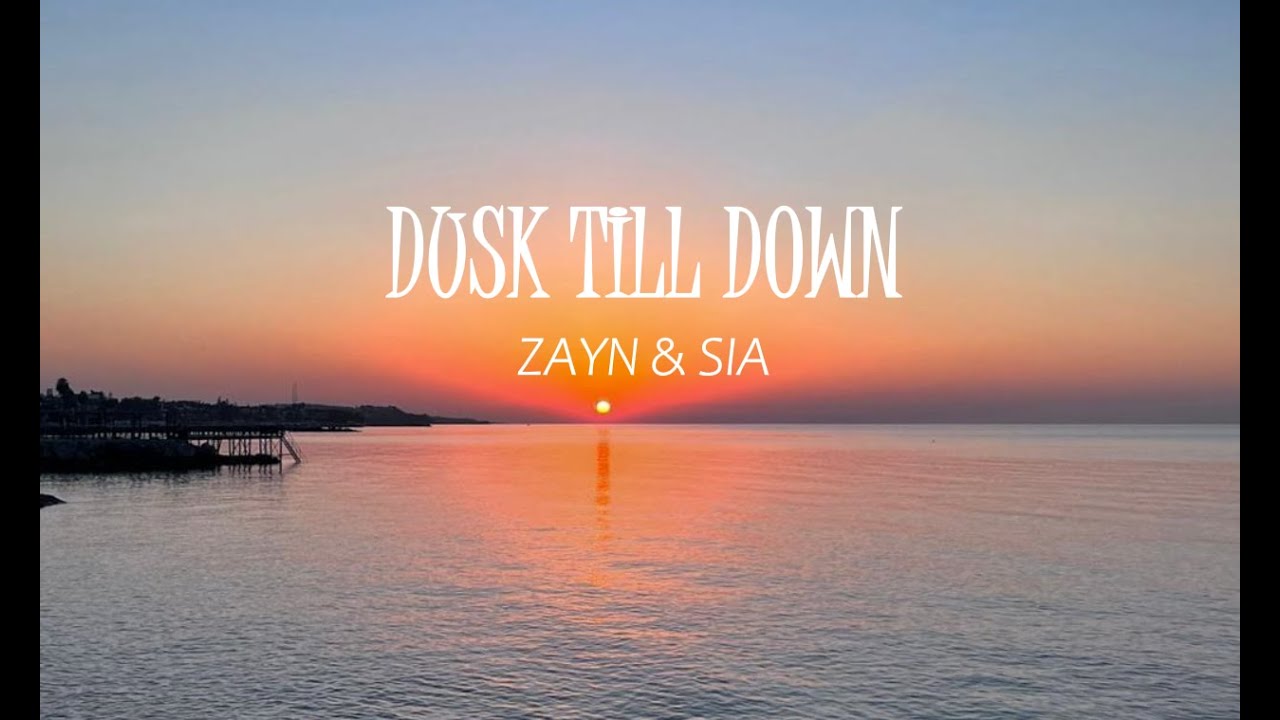 Zayn & Sia - Dusk Till Down (Lyric+Translation)