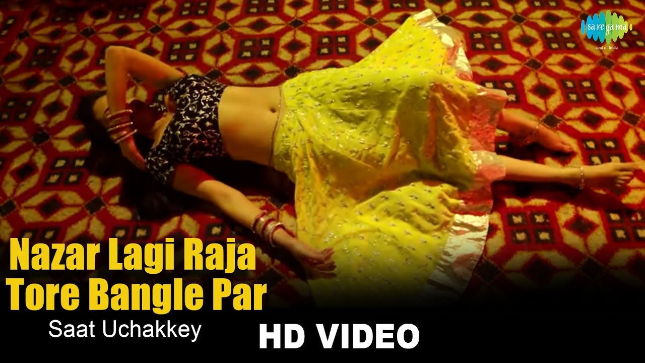 Nazar Lagi Raja Tore Bangle Par - Saat Uchakkey |  Priyanka Mathur | HD Song Video