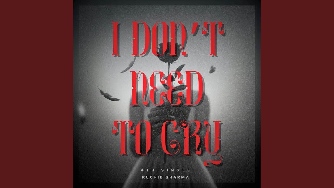 I Don't Need to Cry