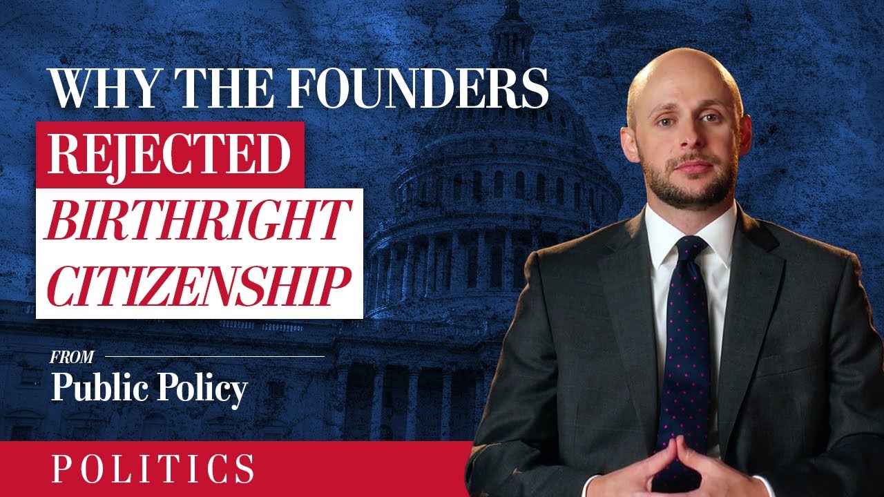 Why the Founders Rejected Birthright Citizenship | Public Policy
