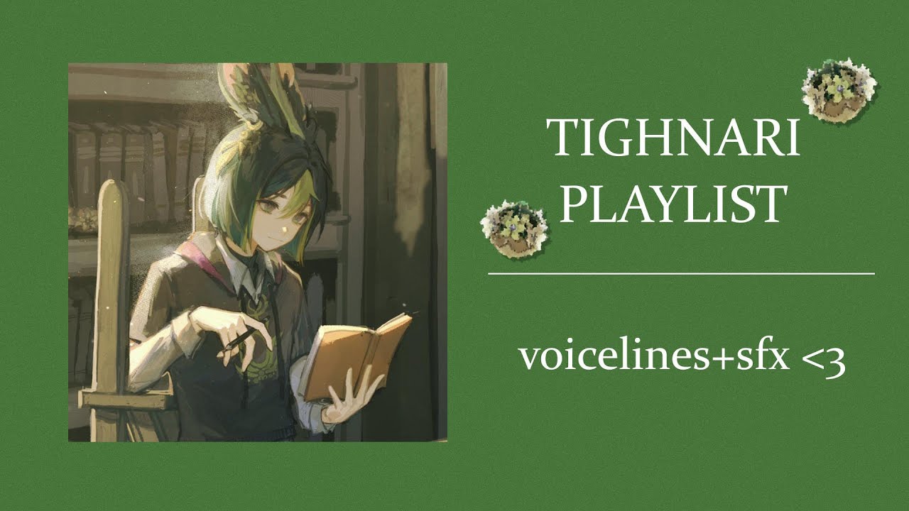 studying flora with tighnari || playlist with voicelines/sfx