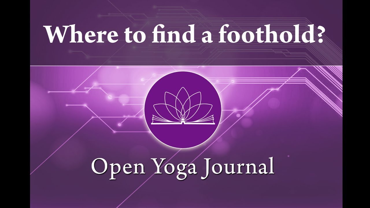 Where to find a foothold? Open Yoga Journal &ndash; Open Yoga project.