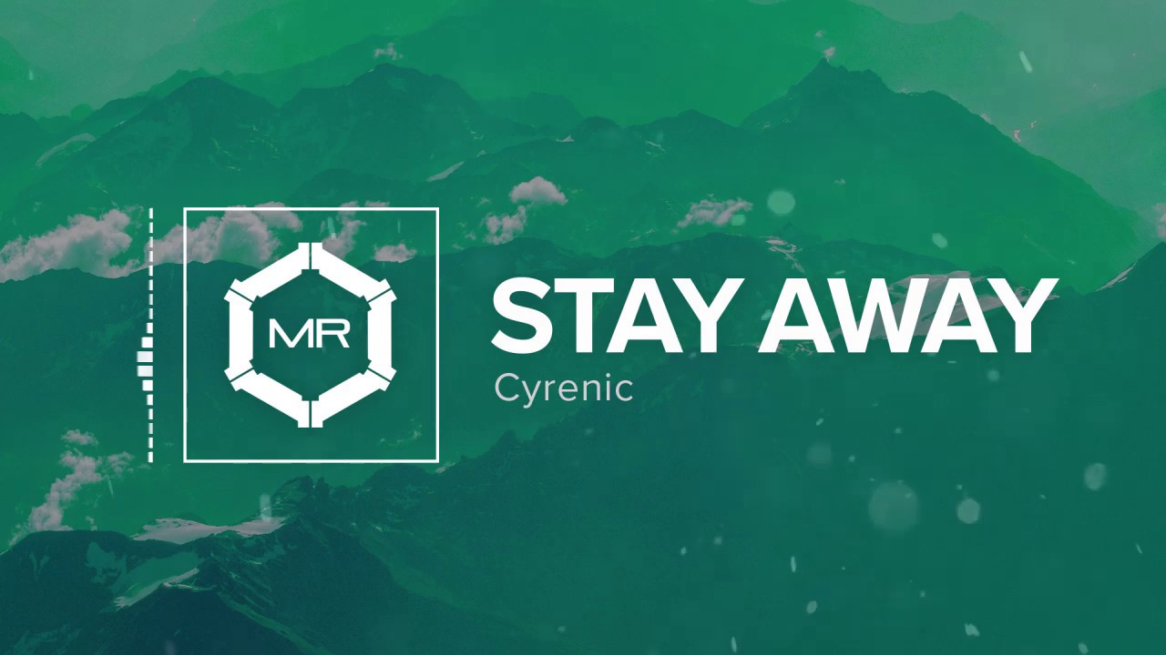 Cyrenic - Stay Away [HD]