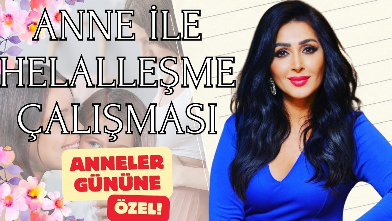 Anneler g&uuml;n&uuml;ne &ouml;zel, ANNE İLE HELALLEŞME &ccedil;alışması