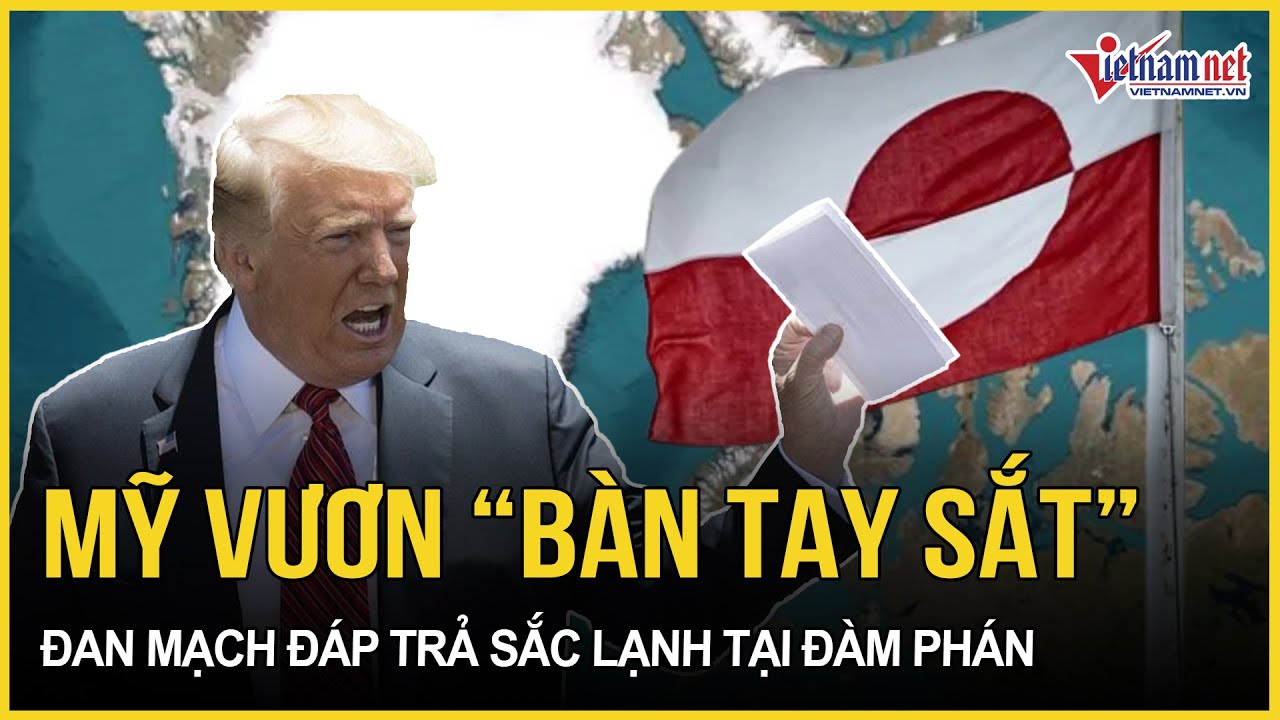 Nín thở chờ diễn biến đàm phán Greenland: Mỹ ráo riết vươn “bàn tay sắt”, Đan Mạch đáp trả sắc lạnh