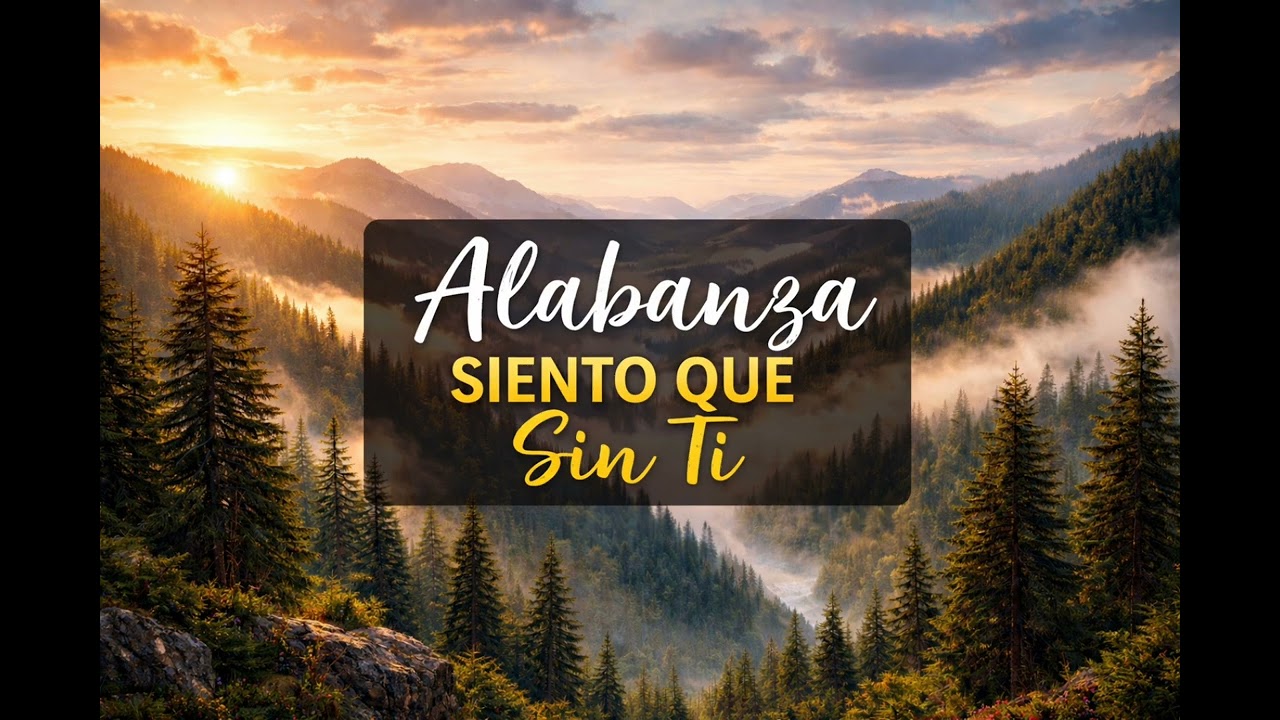 SIENTO QUE SIN TI  II ALABANZA