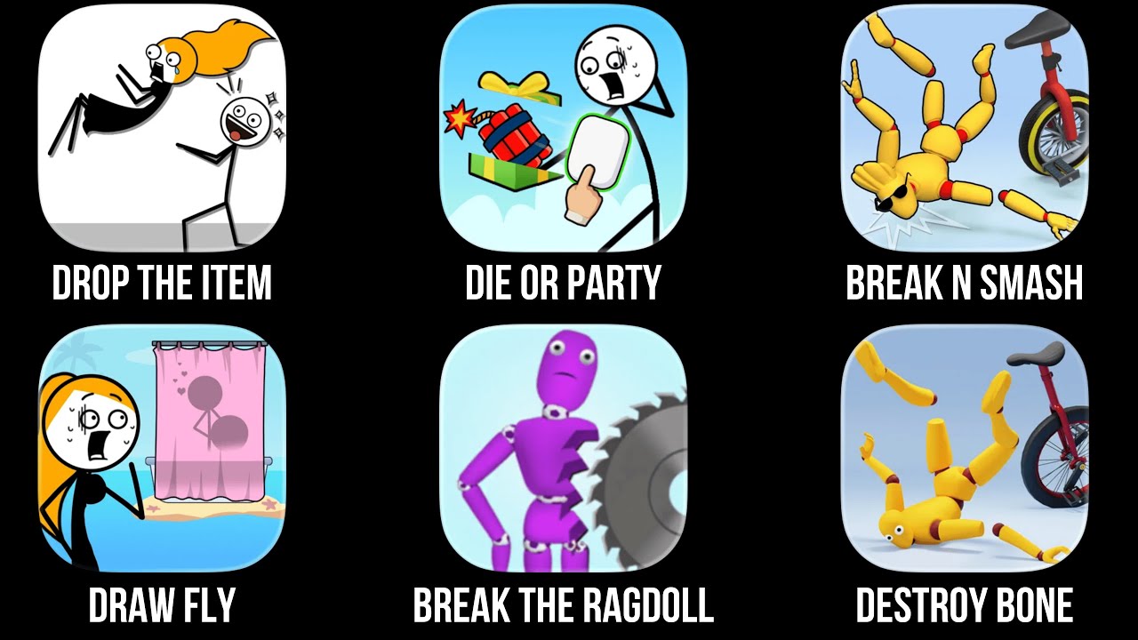Drop the Item, Die or Party, Break N Smash, Draw Fly, Break the Ragdoll, Break Ragdoll Destroy Bone