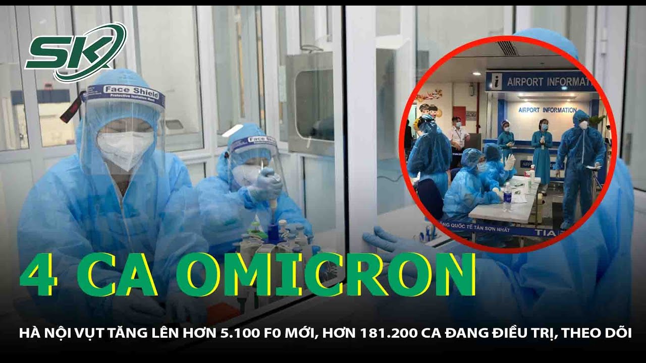 Thêm 4 Ca Omicron, Hà Nội Vụt Tăng Lên Hơn 5.100 F0 Mới  | SKĐS