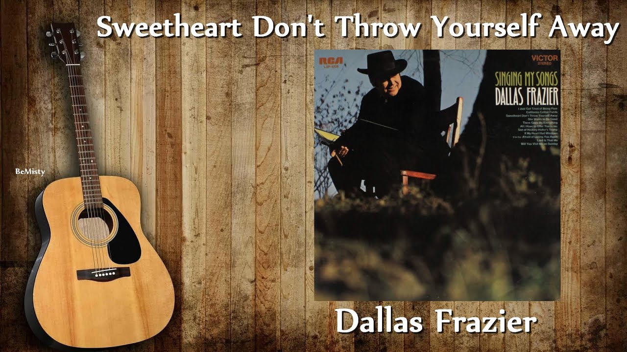 Dallas Frazier - Sweetheart Don't Throw Yourself Away