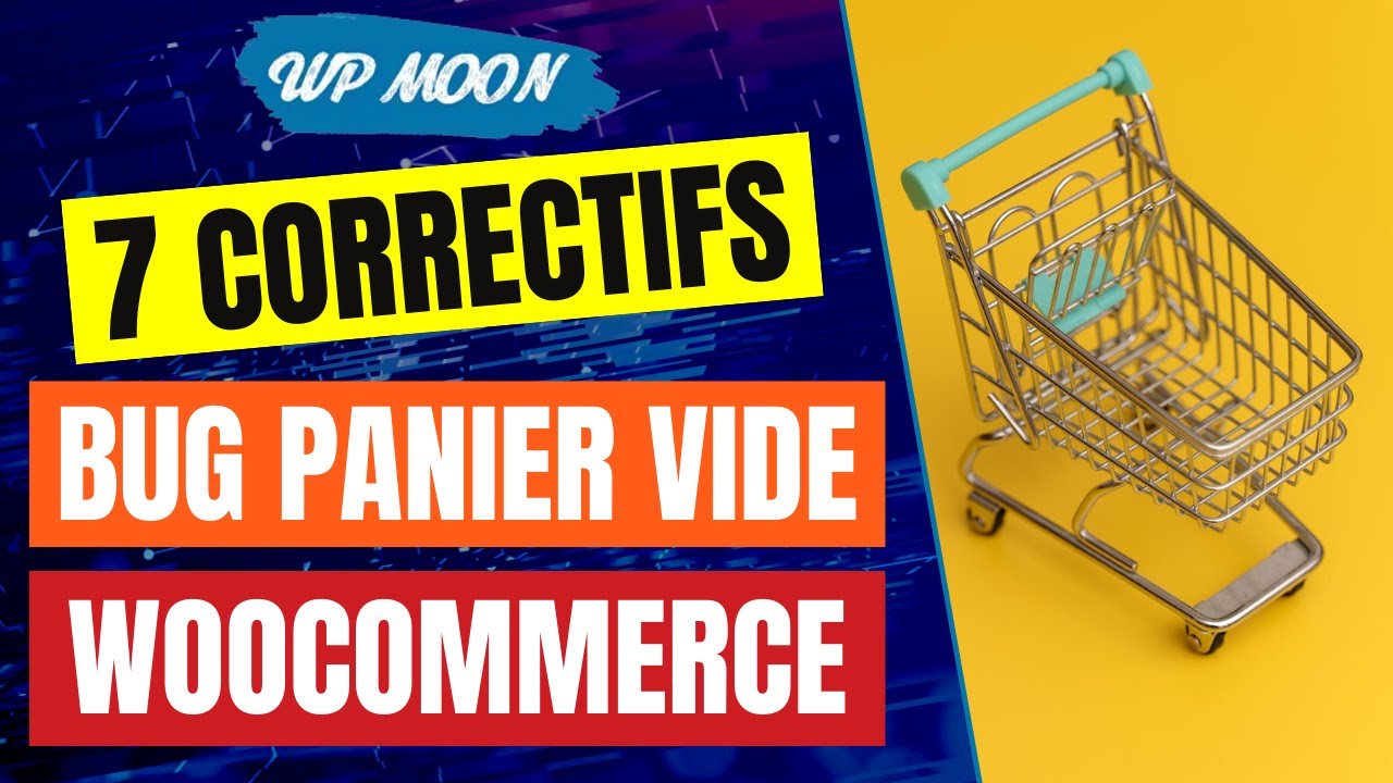 Bug du panier vide sur WooCommerce : 7 correctifs à appliquer