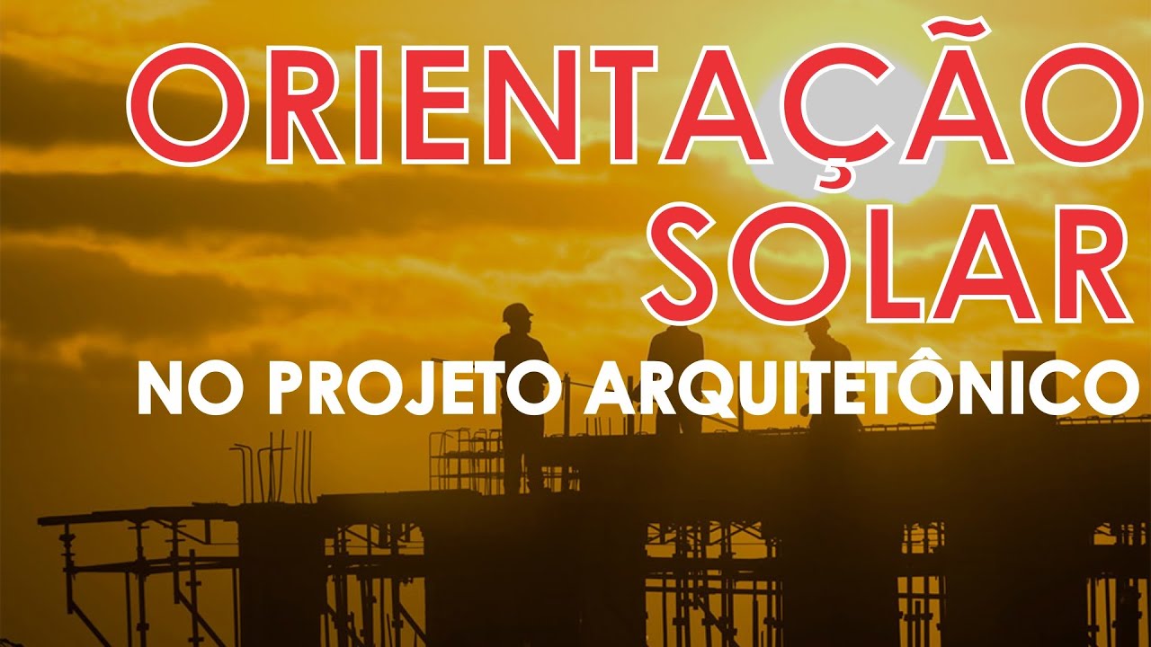 ORIENTAÇÃO SOLAR no Projeto Arquitetônico | Penna Arquitetura e Urbanismo