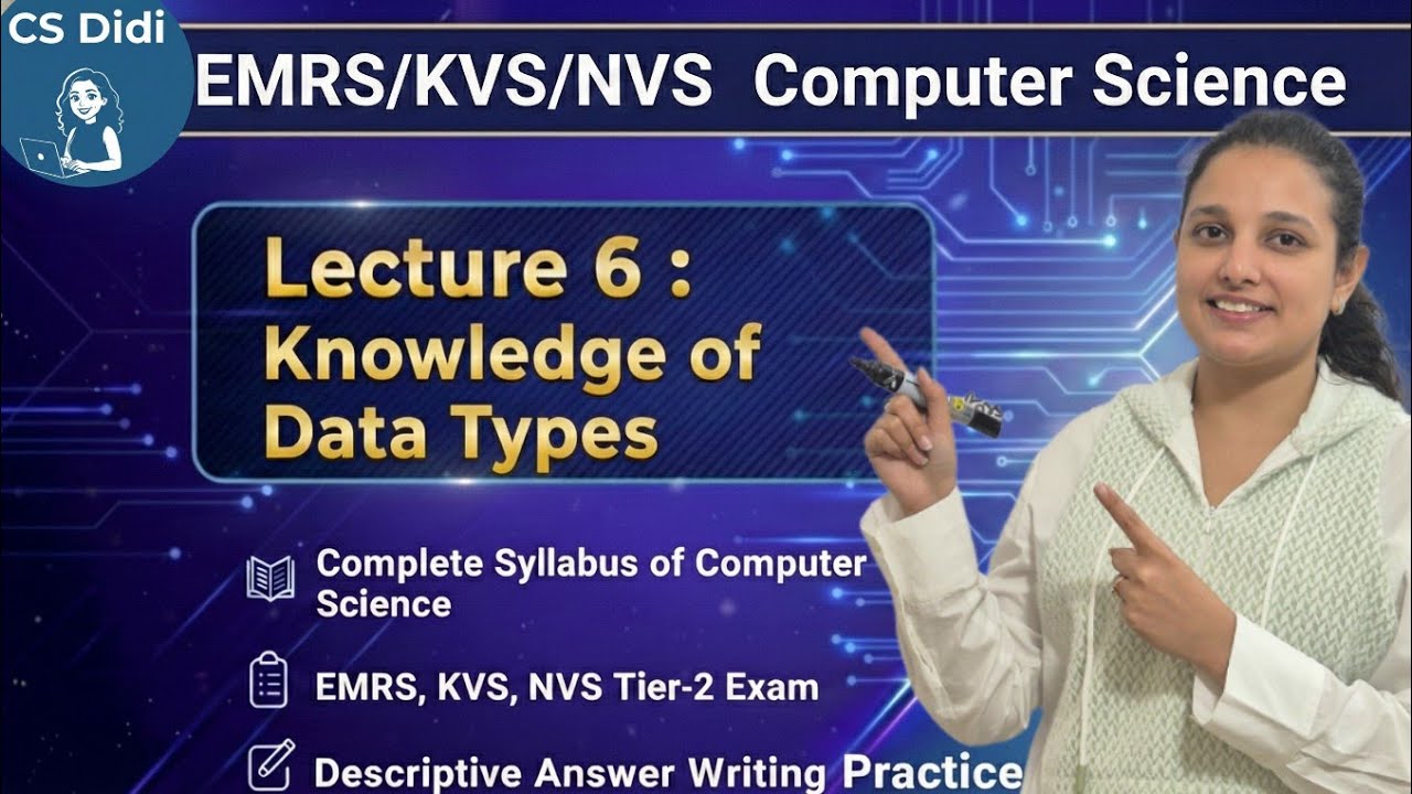 EMRS KVS NVS| Lec 6: Knowledge of Data Types| Computer Science Tier 2 Complete Syllabus| CS Didi