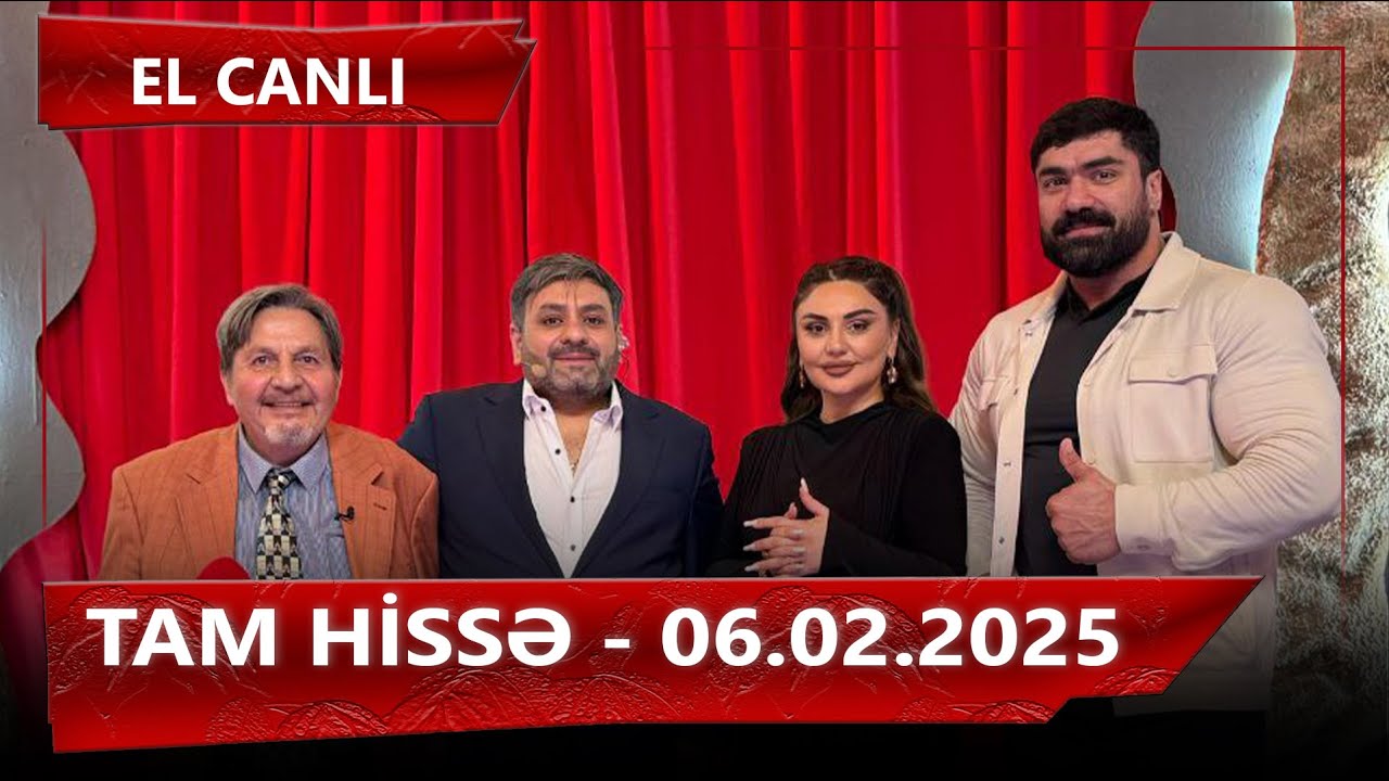 El Canlı - Tam Hissə - 06.02.2025 - Şəbnəm Tovuzlu, Pərviz Qasımov, Adışirin Bağırov