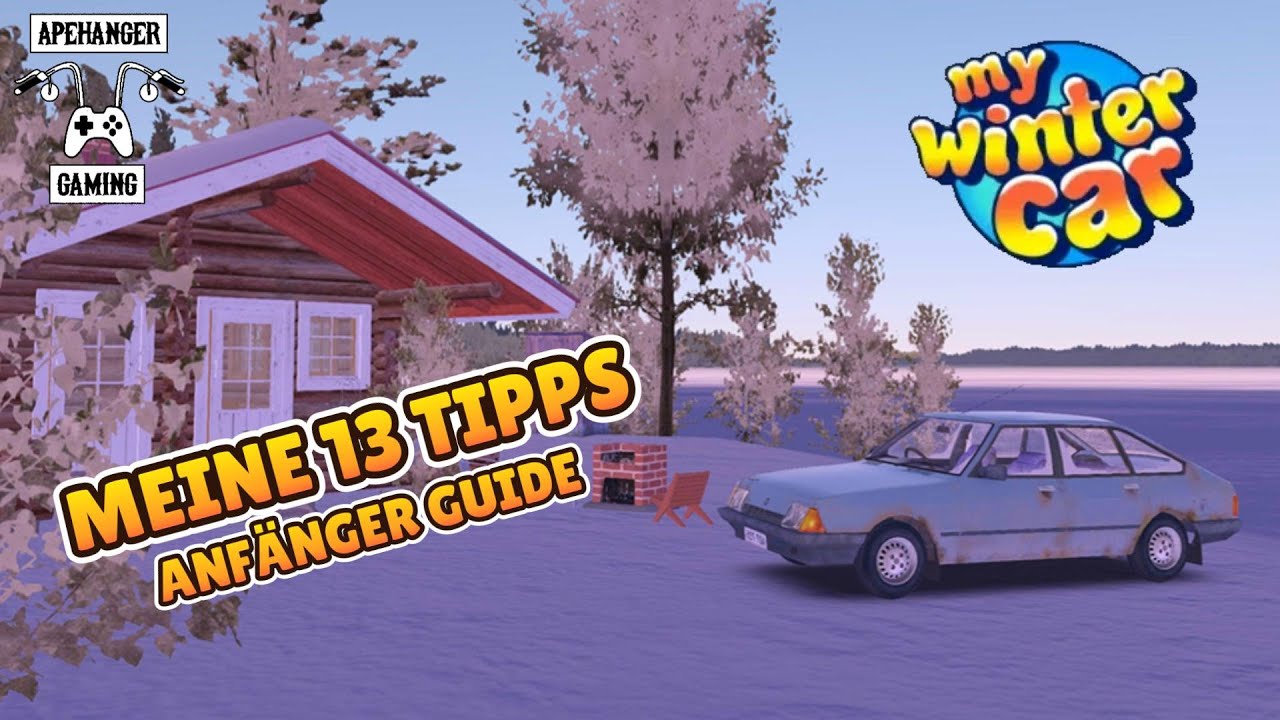 My Winter Car Tutorial - Meine 13 Tipps für Anfänger - Anfänger Guide - Wie Anfangen - Deutsch