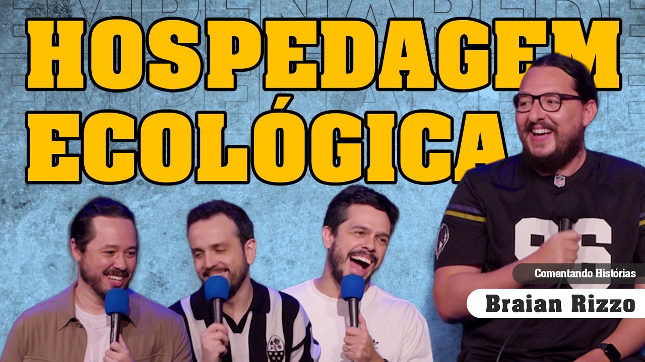HOSPEDAGEM ECOLÓGICA - COMENTANDO HISTÓRIAS #395 com Braian Rizzo