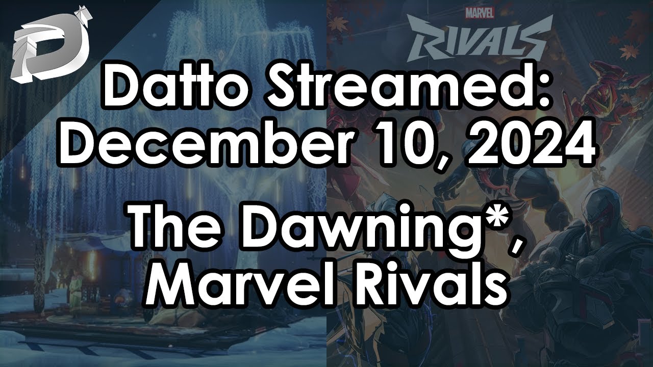 Datto Stream: The Dawning*, Marvel Rivals - December 10, 2024