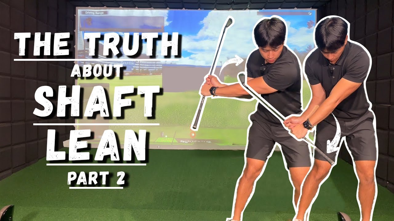 The Truth About Shaft Lean! (PART 2)