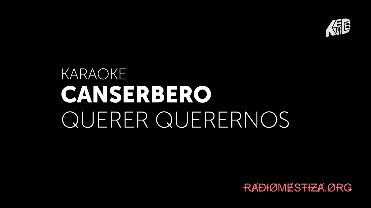 Canserbero - Querer Querernos  KARAOKE